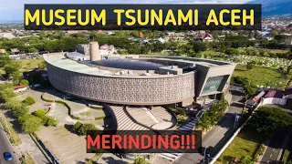 Museum Tsunami Aceh!!! || Bikin Merinding & Sedih