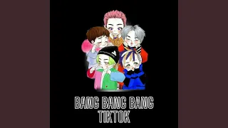 Bang Bang Bang TikTok (Remix)