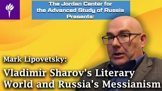 Mark Lipovetsky: Vladimir Sharov’s Literary World and Russia’s Messianism