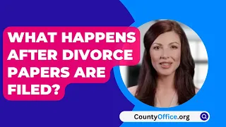What Happens After Divorce Papers Are Filed? - CountyOffice.org