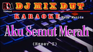 Aku Semut Merah - Karaoke (Nada Wanita) Meggy Z || Dj Mix Dut Orgen Tunggal