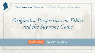 Originalist Perspectives on Ethics and the Supreme Court [NLC 2023]