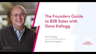 The Founders Guide to B2B Sales with Dave Kellogg