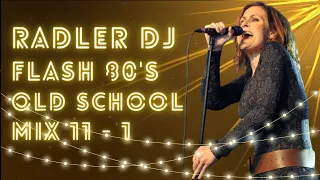 RADLER DJ - FLASH BACK 80's OLD SCHOOL - SET MIX 11 - Pt 1