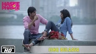 Ishq Bulaava - Official Song - Hasee Toh Phasee - Parineeti Chopra, Sidharth Malhotra