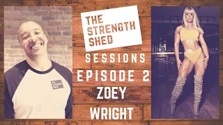 ZOEY WRIGHT | THE STRENGTH SHED SESSIONS | EP 2