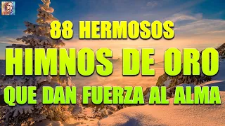 88 HERMOSOS HIMNOS DE ORO QUE DAN FUERZA AL ALMA✝️🕊HIMNOS QUE EDIFICAN EL CORAZÓN DEL BUEN CRISTIANO
