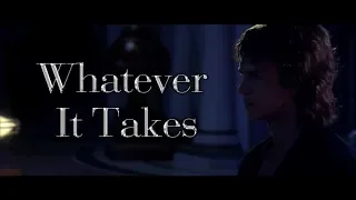 Anakin Skywalker - Whatever It Takes