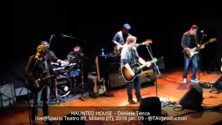 HAUNTED HOUSE – Daniele Tenca live@Spazio Teatro 89, Milano (IT), 2016 jan. 09 - @TAVproduction