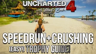 EASY Uncharted 4 Speed Run + Crushing Trophies Guide! - Fastest/Easiest Method!