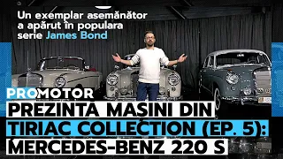 ProMotor prezintă mașini din Țiriac Collection – Ep. 5: Mercedes-Benz 220 S