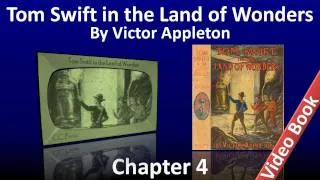Chapter 04 - Tom Swift in the Land of Wonders by Victor Appleton