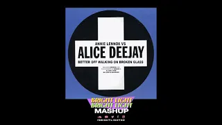 Better Off Walking On Broken Glass - Annie Lennox vs Alice Deejay (Bright Light Bright Light Mashup)