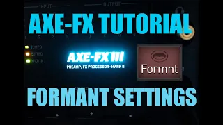AXE FX 3 TUTORIAL - FORMANT