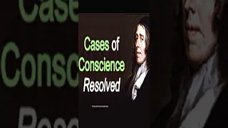 Cases of Conscience Resolved #shorts -  Puritan John Owen