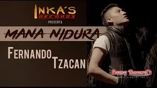 MANA NIDURA | Fernando Tzacan [Video Oficial]