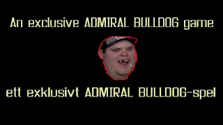 An Exclusive AdmiralBulldog Game - Part 1?