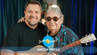 PODCAST LUCRURI SIMPLE | S.4 EP.35 | MIRCEA VINTILA