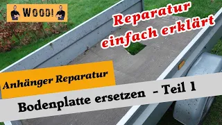 Anhänger Bodenplatte/ Siebdruckplatte ersetzen - Reparatur -  Teil 1 - DIY - Tipps und Tricks