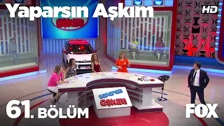 Yaparsın Aşkım 61. Bölüm