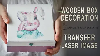 Transfer laser image | Wooden box decoration | Diy