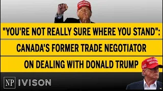 Canada's former trade negotiator on dealing with Donald Trump