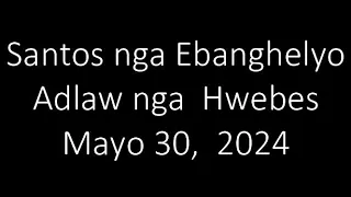 May 30, 2024 Daily Gospel Reading Cebuano Version