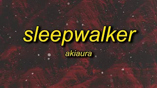 akiaura - sleepwalker (slowed) lyrics