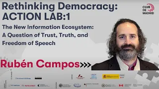 Rethinking Democracy: Action Lab 1 -  The New Information Ecosystem | Club de Madrid