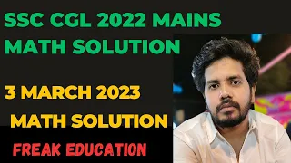 SSC CGL MAINS 2022 MATH SOLUTION | CGL TIER-2 2022 (3 MARCH 2023) PAPER SOLUTION BY FREAK EDUCATION