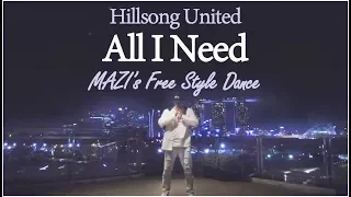 Hillsong United -  All I Need(KMPL feat James Paek Cover), MAZI's Freestyle Dance