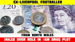 Ex Liverpool footballer from North Wales jailed over role in £6m drug plot #News #NewsToday #Crime
