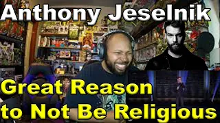 A Great Reason to Not Be Religious Anymore - Anthony Jeselnik Reaction