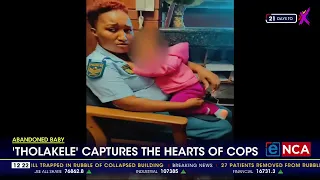 Abandoned Baby | 'Tholakele' captures the hearts of cops