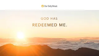 The God Who Redeems | Audio Reading | Our Daily Bread Devotional | January 10, 2023