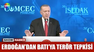 Erdoğan'dan Batı'ya terör tepkisi