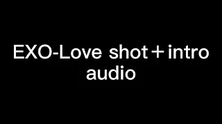 EXO - Love Shot ＋ Intro