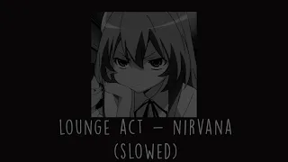 Nirvana - Lounge Act (Slowed)