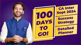 100 days to go! CA Inter Sept 2024 Success Strategy ICAI by Your CA Buddy