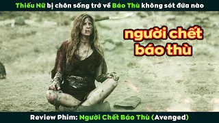 [Review Phim] Thiếu Nữ Bị Chôn Sống Trở Về Báo Thù Không Sót Đứa Nào | Avenged