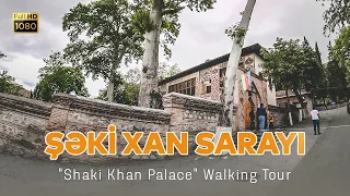 Şəki Xan Sarayı Gəzintisi - Shaki Khan Palace Walking Tour