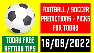 FOOTBALL PREDICTIONS TODAY  (16/09/2022)  BEST FREE BETTING TIPS SURE WINS SOCCER PICKS SAFE MATCHES