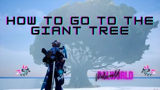 How to go to the Giant Tree - Palworld