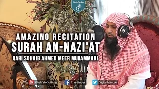 Amazing Recitation Surah An-Nazi'at - Qari Sohaib Ahmed Meer Muhammadi