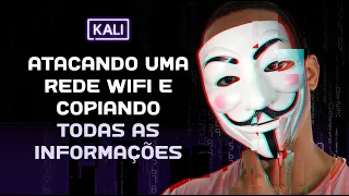 ATACANDO UMA REDE WI-FI E COPIANDO TODAS AS INFORMAÇÕES