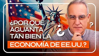 ¿RECESIÓN? ¿POR QUÉ AGUANTA tan BIEN la ECONOMIA de EE.UU.?