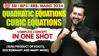 Quadratic Equations- Cubic Equations | Complete Concept in One Shot | SBI | IBPS | RRB- MAINS 2024