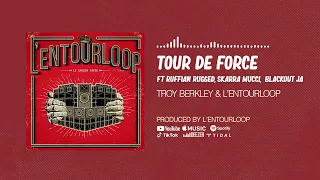 Troy Berkley & L'Entourloop - Tour De Force ft. Ruffian Rugged, Skarra Mucci & Blackout JA