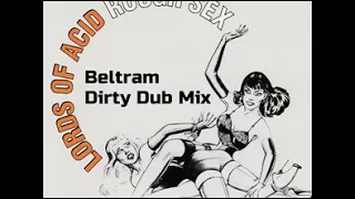 Lords of Acid   Rough Sex Beltram Dirty Dub Mix