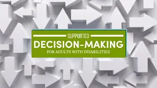 Supported Decision Making For Adults With Disabilities